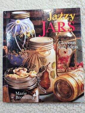 Jazzy Jars Marie Browning Hardcover 2002 Craft Gift Ideas Sterling Illustrated